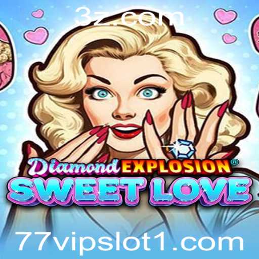 Explorando o Fascinante Mundo de DiamondExplosionSweetLove: Uma Jornada Através do 77vip Slot